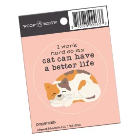 “I Work Hard So My Cat Can Have a Better Life” Sticker